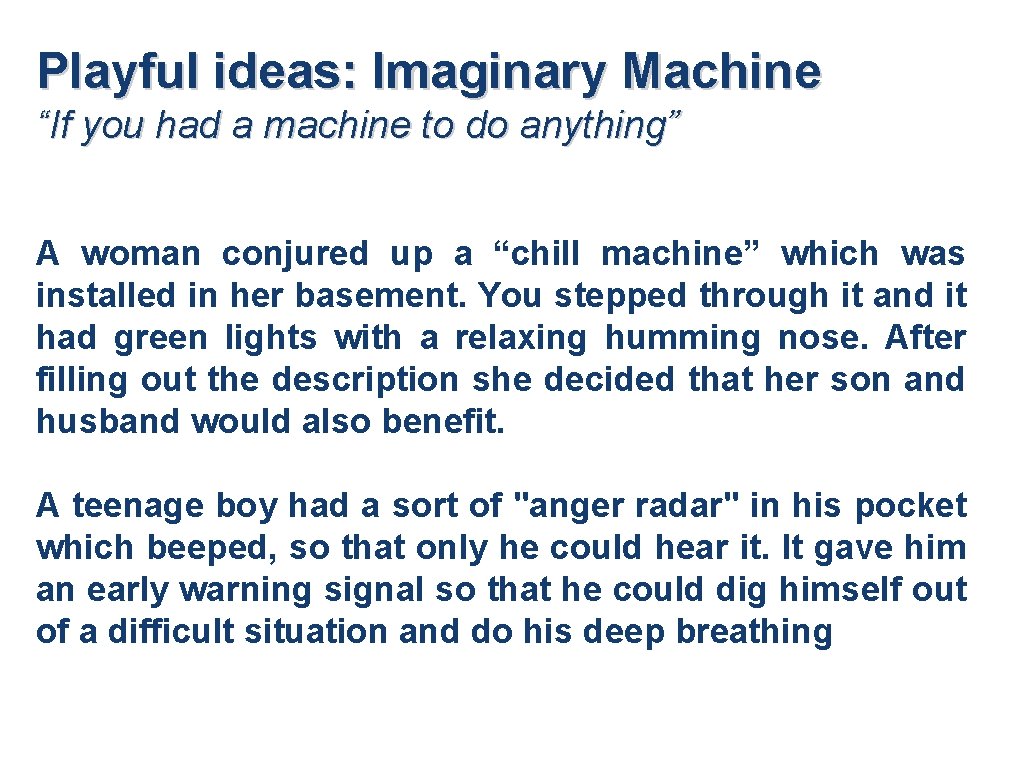 Playful ideas: Imaginary Machine “If you had a machine to do anything” A woman
