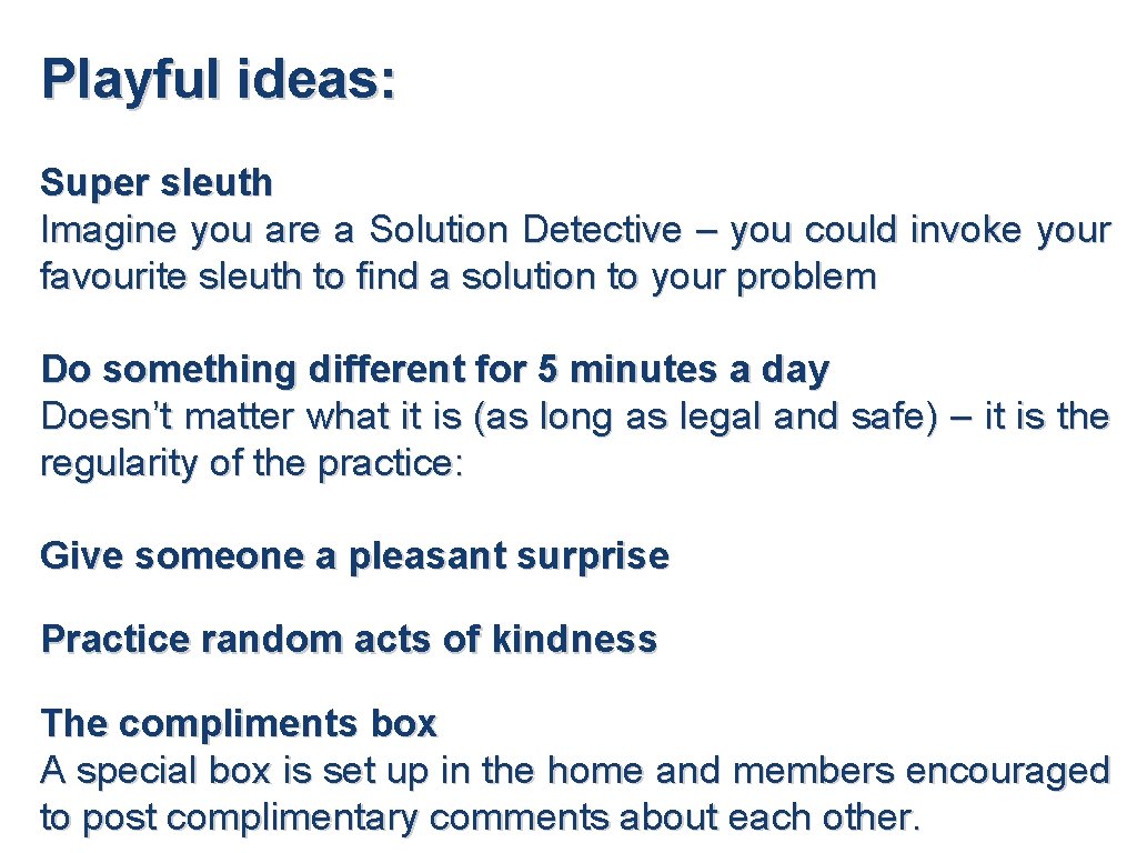 Playful ideas: Super sleuth Imagine you are a Solution Detective – you could invoke