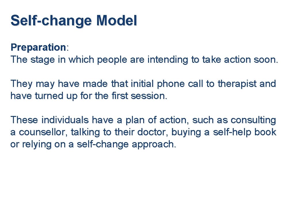 Self-change Model Preparation: The stage in which people are intending to take action soon.