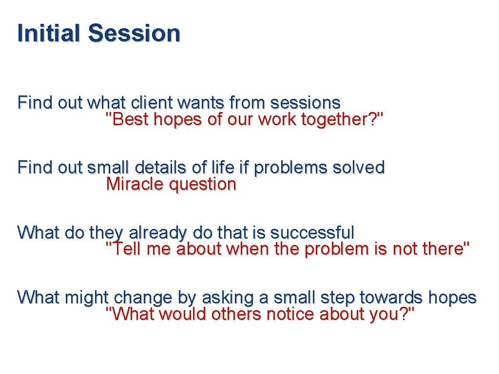 Initial Session Find out what client wants from sessions "Best hopes of our work