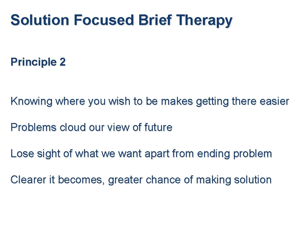 Solution Focused Brief Therapy Principle 2 Knowing where you wish to be makes getting