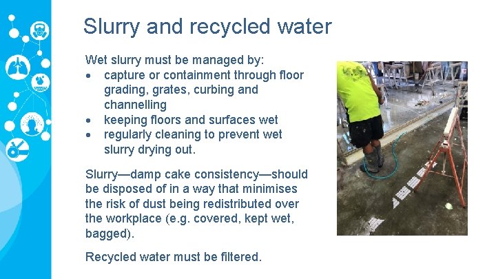 Slurry and recycled water Wet slurry must be managed by: capture or containment through