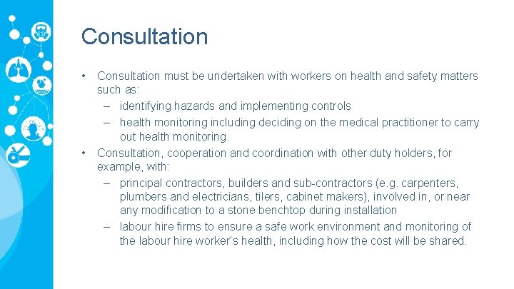 Consultation • • Consultation must be undertaken with workers on health and safety matters