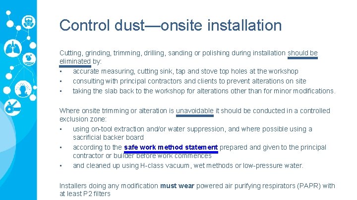 Control dust—onsite installation Cutting, grinding, trimming, drilling, sanding or polishing during installation should be