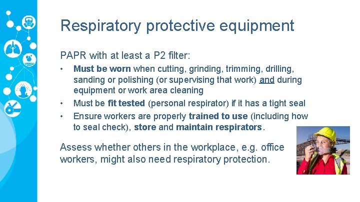 Respiratory protective equipment PAPR with at least a P 2 filter: • • •