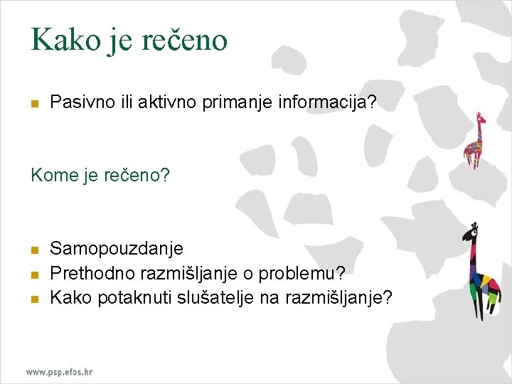 Kako je rečeno n Pasivno ili aktivno primanje informacija? Kome je rečeno? n n