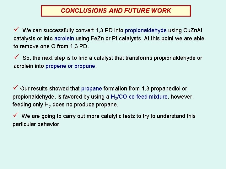 CONCLUSIONS AND FUTURE WORK ü We can successfully convert 1, 3 PD into propionaldehyde