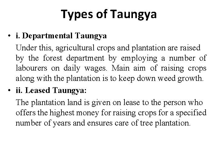 Types of Taungya • i. Departmental Taungya Under this, agricultural crops and plantation are