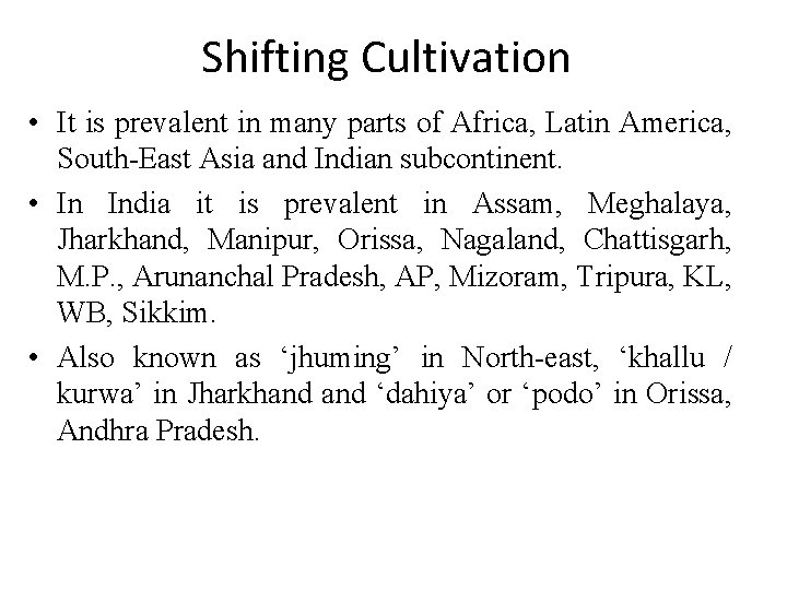 Shifting Cultivation • It is prevalent in many parts of Africa, Latin America, South-East