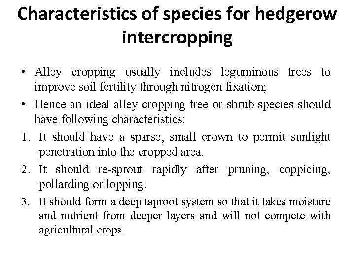 Characteristics of species for hedgerow intercropping • Alley cropping usually includes leguminous trees to