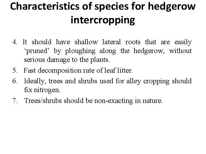 Characteristics of species for hedgerow intercropping 4. It should have shallow lateral roots that