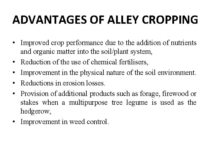 ADVANTAGES OF ALLEY CROPPING • Improved crop performance due to the addition of nutrients