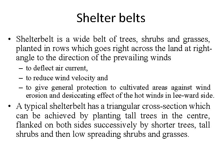 Shelter belts • Shelterbelt is a wide belt of trees, shrubs and grasses, planted