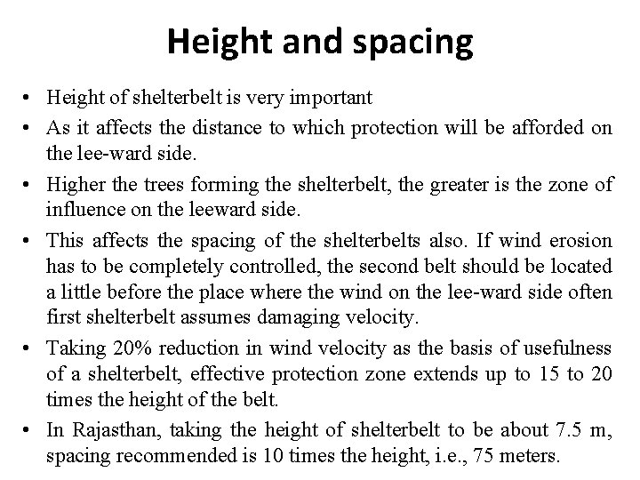Height and spacing • Height of shelterbelt is very important • As it affects Height and spacing • Height of shelterbelt is very important • As it affects