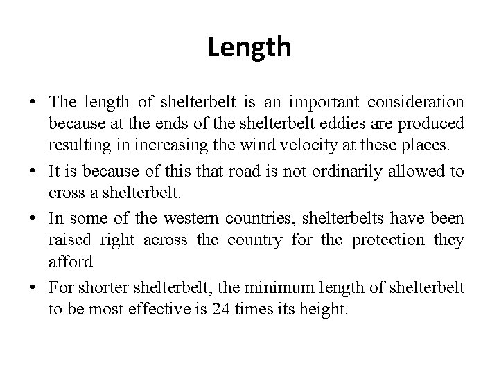 Length • The length of shelterbelt is an important consideration because at the ends Length • The length of shelterbelt is an important consideration because at the ends