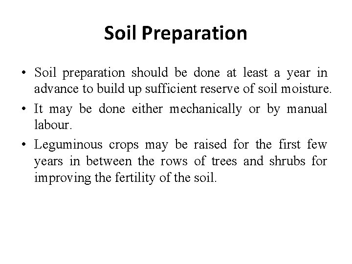 Soil Preparation • Soil preparation should be done at least a year in advance