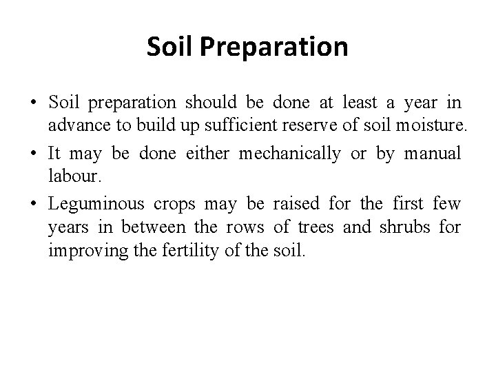 Soil Preparation • Soil preparation should be done at least a year in advance Soil Preparation • Soil preparation should be done at least a year in advance
