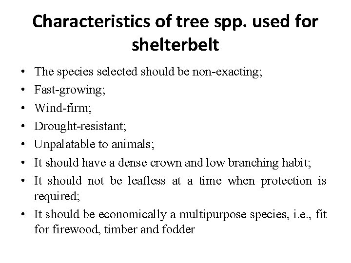 Characteristics of tree spp. used for shelterbelt • • The species selected should be