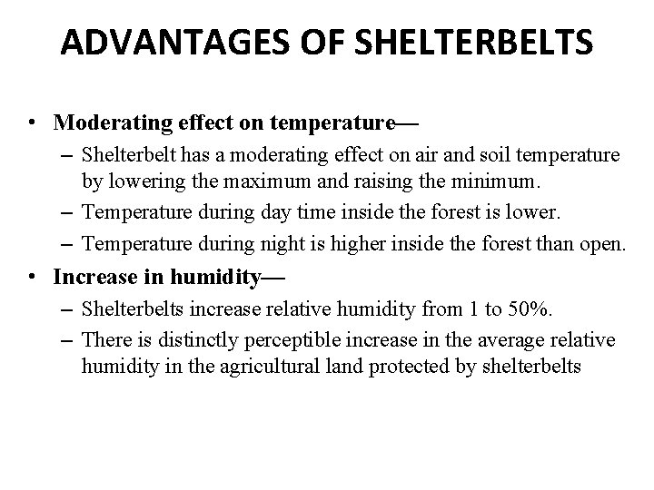 ADVANTAGES OF SHELTERBELTS • Moderating effect on temperature— – Shelterbelt has a moderating effect