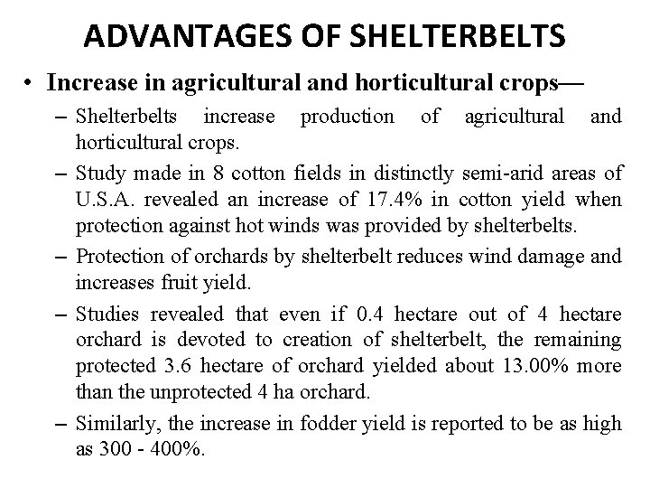ADVANTAGES OF SHELTERBELTS • Increase in agricultural and horticultural crops— – Shelterbelts increase production