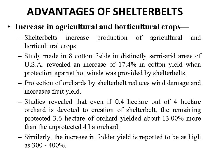 ADVANTAGES OF SHELTERBELTS • Increase in agricultural and horticultural crops— – Shelterbelts increase production ADVANTAGES OF SHELTERBELTS • Increase in agricultural and horticultural crops— – Shelterbelts increase production
