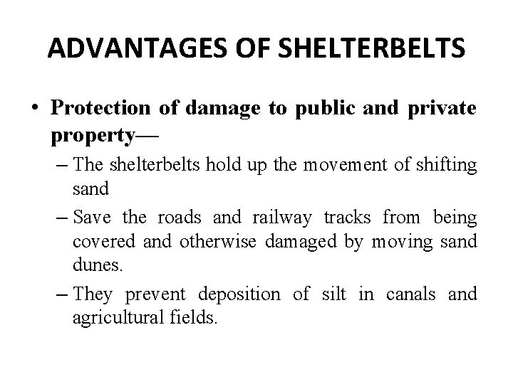 ADVANTAGES OF SHELTERBELTS • Protection of damage to public and private property— – The