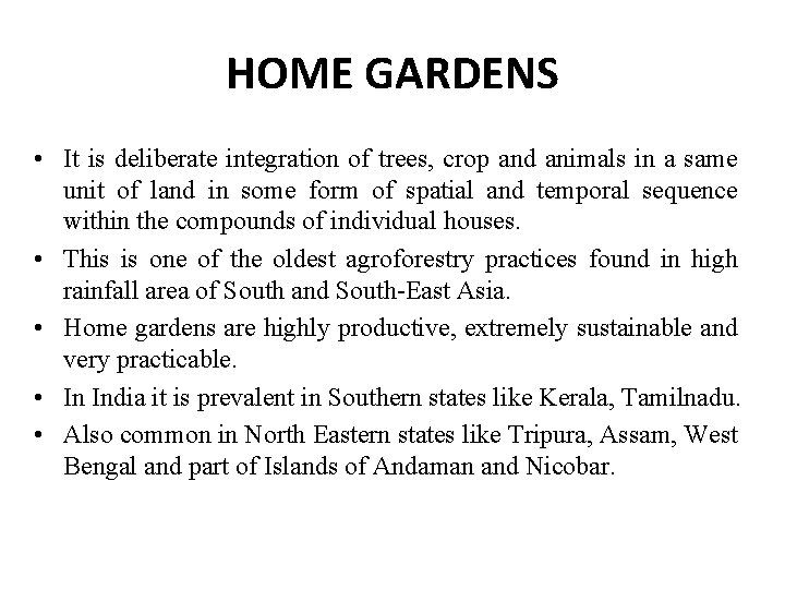 HOME GARDENS • It is deliberate integration of trees, crop and animals in a HOME GARDENS • It is deliberate integration of trees, crop and animals in a