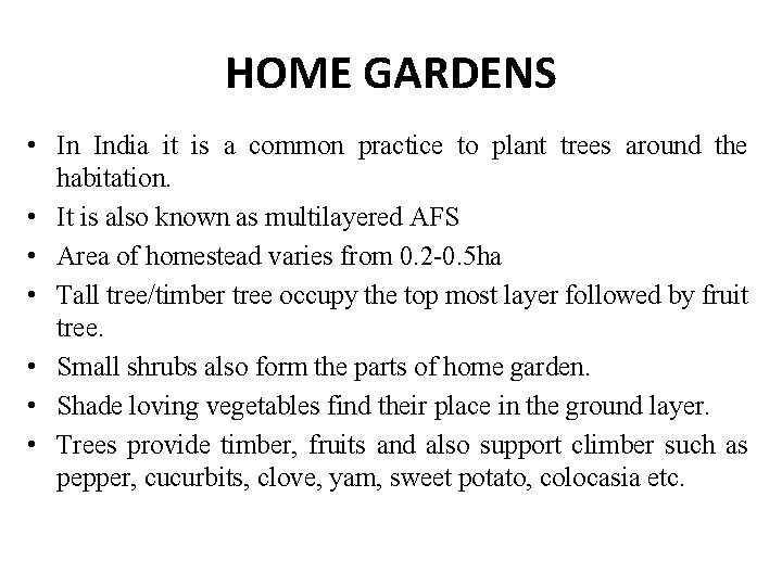 HOME GARDENS • In India it is a common practice to plant trees around