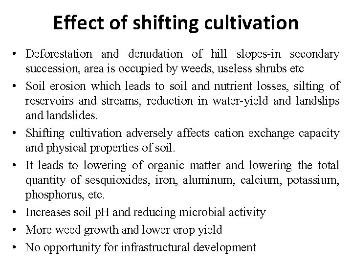 Effect of shifting cultivation • Deforestation and denudation of hill slopes-in secondary succession, area