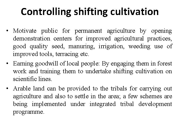 Controlling shifting cultivation • Motivate public for permanent agriculture by opening demonstration centers for