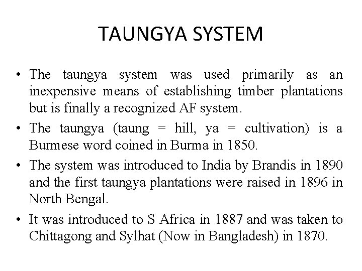 TAUNGYA SYSTEM • The taungya system was used primarily as an inexpensive means of