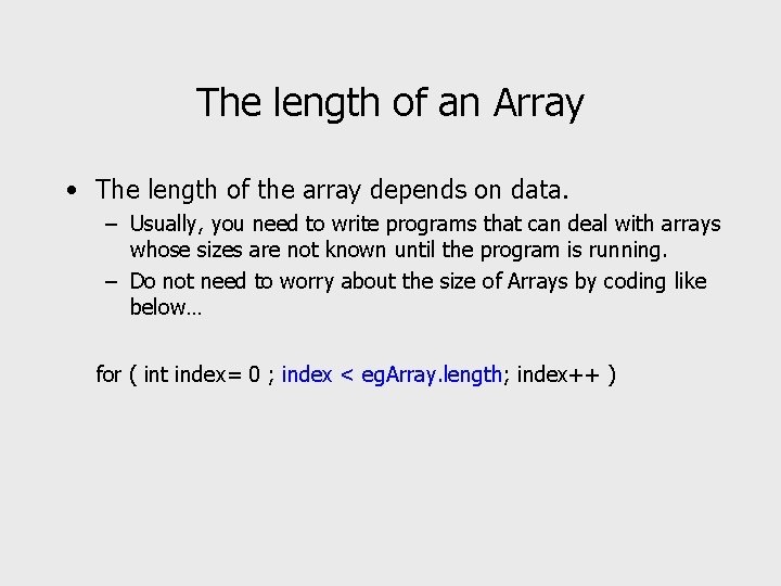 The length of an Array • The length of the array depends on data.