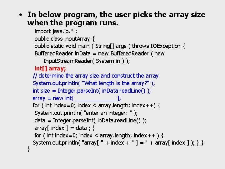  • In below program, the user picks the array size when the program