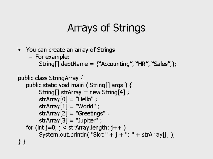 Arrays of Strings • You can create an array of Strings – For example:
