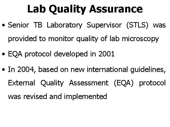 Lab Quality Assurance • Senior TB Laboratory Supervisor (STLS) was provided to monitor quality