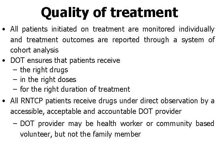 Quality of treatment • All patients initiated on treatment are monitored individually and treatment