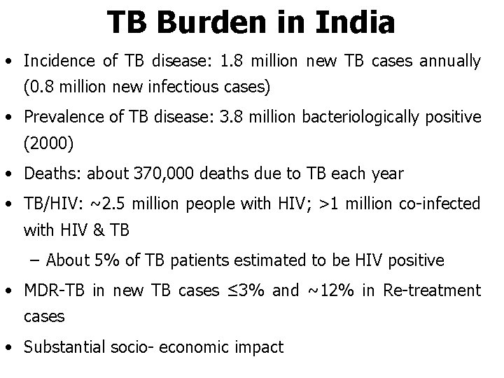 TB Burden in India • Incidence of TB disease: 1. 8 million new TB