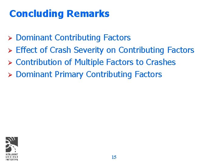 Concluding Remarks Ø Ø Dominant Contributing Factors Effect of Crash Severity on Contributing Factors