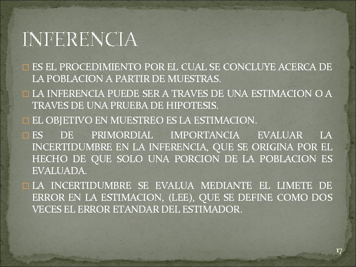 INFERENCIA � ES EL PROCEDIMIENTO POR EL CUAL SE CONCLUYE ACERCA DE LA POBLACION