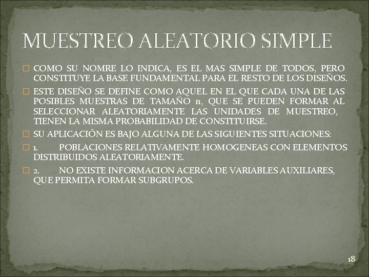 MUESTREO ALEATORIO SIMPLE � COMO SU NOMRE LO INDICA, ES EL MAS SIMPLE DE