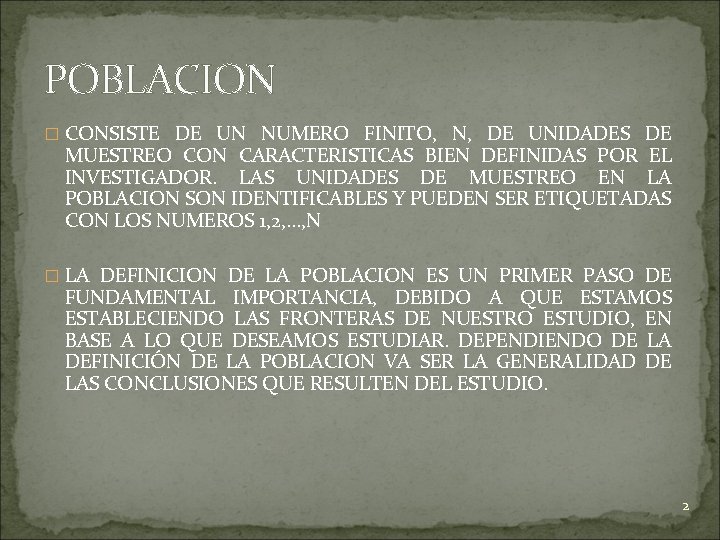 POBLACION � CONSISTE DE UN NUMERO FINITO, N, DE UNIDADES DE MUESTREO CON CARACTERISTICAS