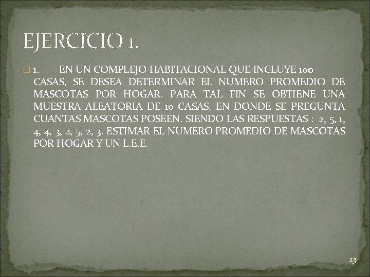 EJERCICIO 1. � 1. EN UN COMPLEJO HABITACIONAL QUE INCLUYE 100 CASAS, SE DESEA