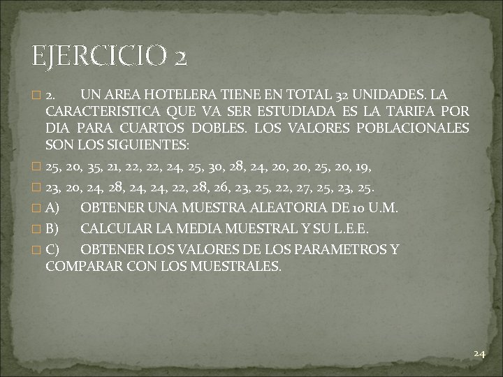 EJERCICIO 2 � 2. UN AREA HOTELERA TIENE EN TOTAL 32 UNIDADES. LA CARACTERISTICA