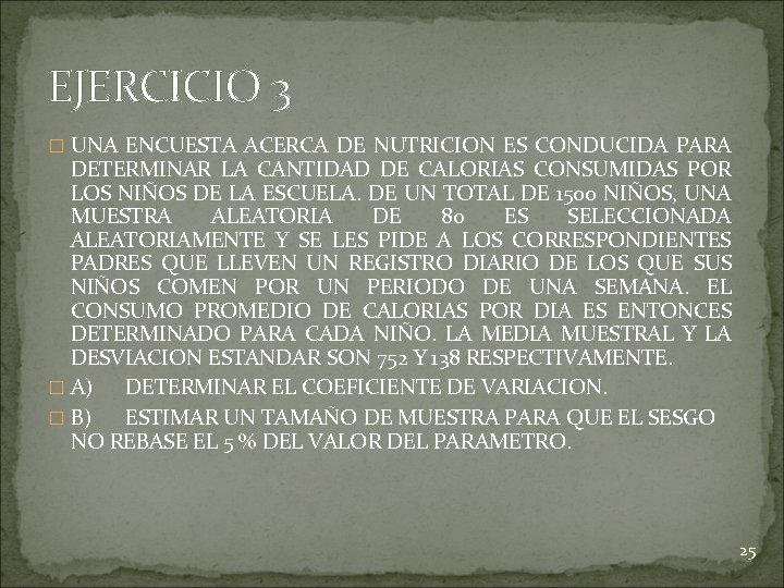 EJERCICIO 3 � UNA ENCUESTA ACERCA DE NUTRICION ES CONDUCIDA PARA DETERMINAR LA CANTIDAD