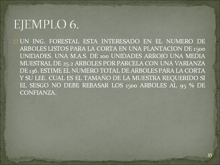 EJEMPLO 6. � UN ING. FORESTAL ESTA INTERESADO EN EL NUMERO DE ARBOLES LISTOS