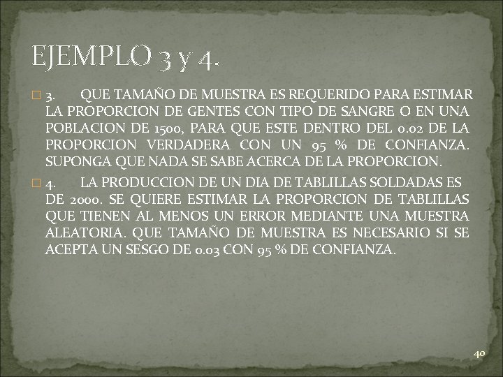 EJEMPLO 3 y 4. � 3. QUE TAMAÑO DE MUESTRA ES REQUERIDO PARA ESTIMAR