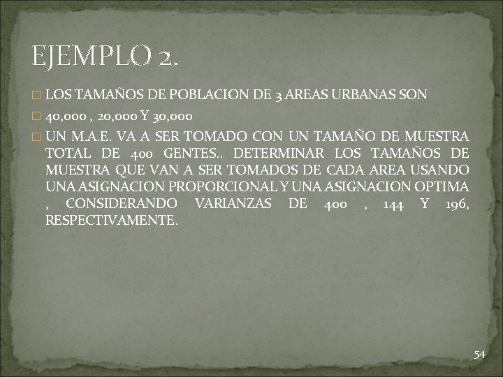 EJEMPLO 2. � LOS TAMAÑOS DE POBLACION DE 3 AREAS URBANAS SON � 40,