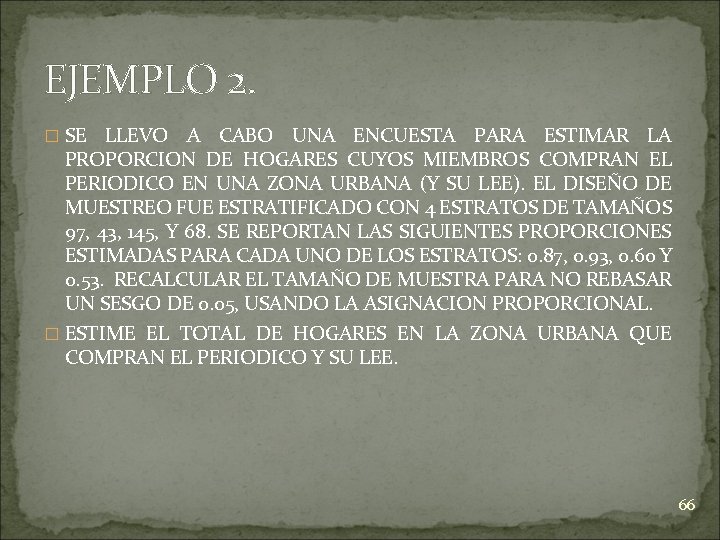 EJEMPLO 2. � SE LLEVO A CABO UNA ENCUESTA PARA ESTIMAR LA PROPORCION DE