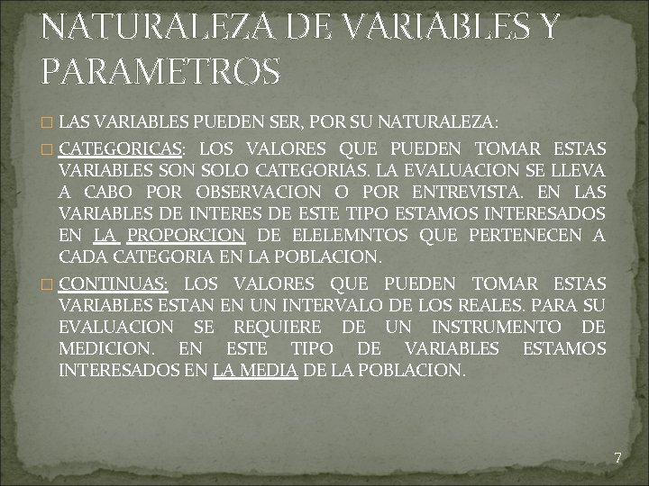 NATURALEZA DE VARIABLES Y PARAMETROS � LAS VARIABLES PUEDEN SER, POR SU NATURALEZA: �