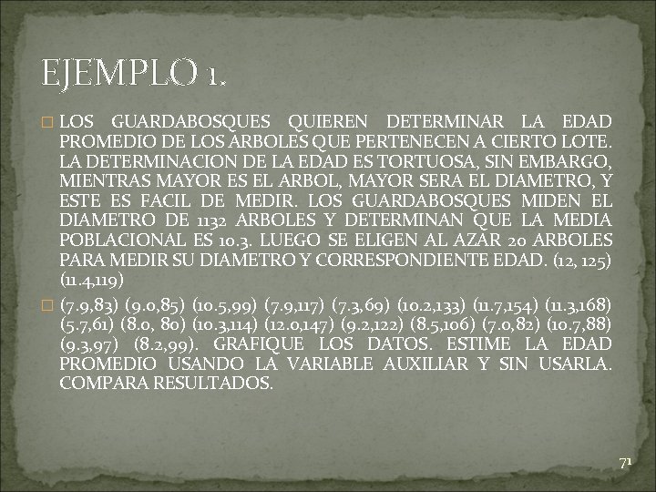 EJEMPLO 1. � LOS GUARDABOSQUES QUIEREN DETERMINAR LA EDAD PROMEDIO DE LOS ARBOLES QUE